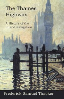 Front cover_The Thames Highway - A History of the Inland Navigation