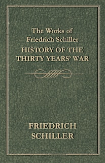 Front cover_The Works of Friedrich Schiller - History of the Thirty Years' War