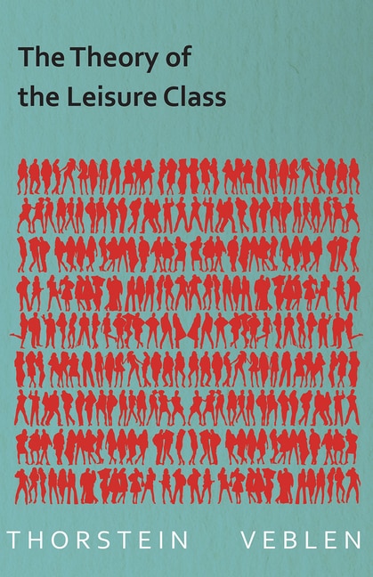 Couverture_The Theory of the Leisure Class (Essential Economics Series: Celebrated Economists)