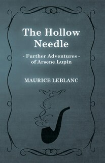 Front cover_The Hollow Needle; Further Adventures of Arsène Lupin