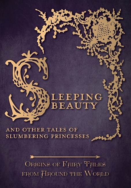 Front cover_Sleeping Beauty - And Other Tales of Slumbering Princesses (Origins of Fairy Tales from Around the World)