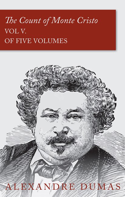 The Count of Monte Cristo - Vol V. (In Five Volumes)