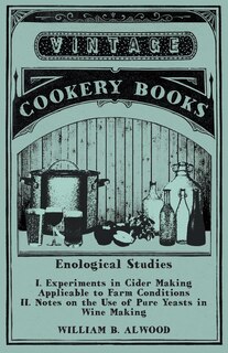 Couverture_Enological Studies - I. Experiments in Cider Making Applicable to Farm Conditions II. Notes on the Use of Pure Yeasts in Wine Making