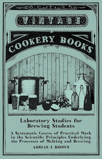 Front cover_Laboratory Studies for Brewing Students - A Systematic Course of Practical Work in the Scientific Principles Underlying the Processes of Malting and Brewing