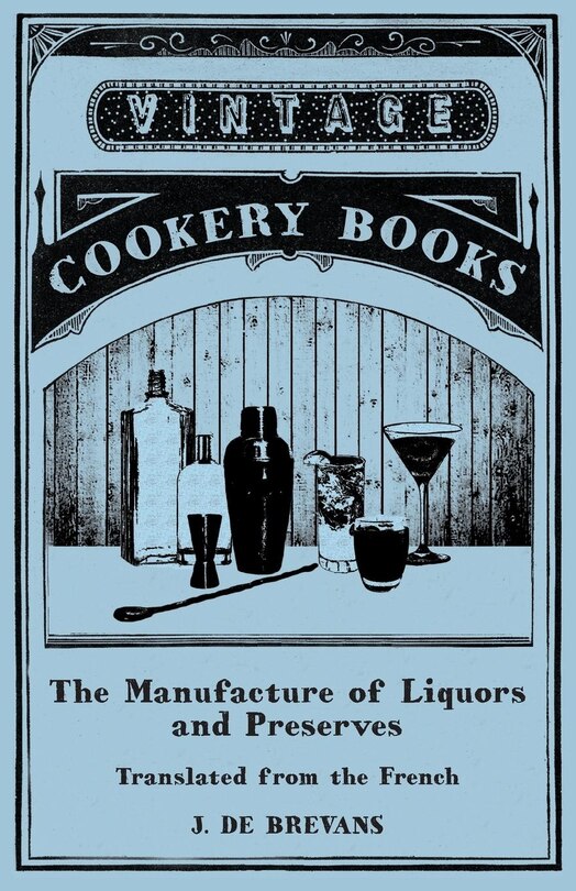 Couverture_The Manufacture of Liquors and Preserves - Translated from the French