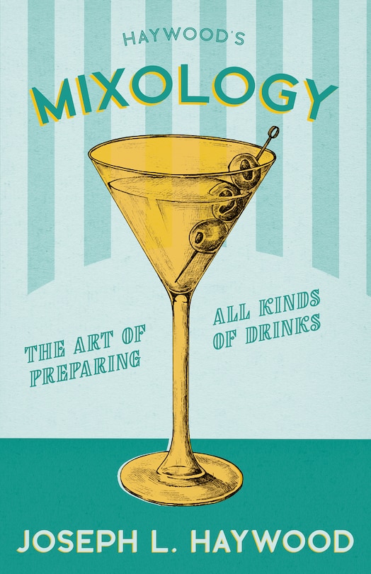 Front cover_Haywood's Mixology - The Art of Preparing All Kinds of Drinks