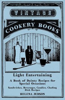 Couverture_Light Entertaining - A Book of Dainty Recipes for Special Occasions - Sandwiches, Beverages, Candies, Chafing Dish Recipes