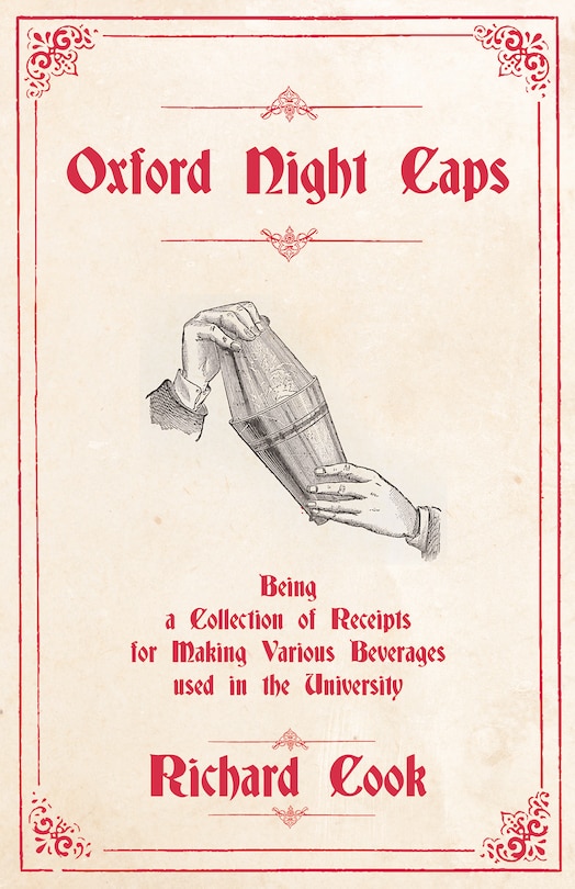 Couverture_Oxford Night Caps - Being a Collection of Receipts for Making Various Beverages used in the University