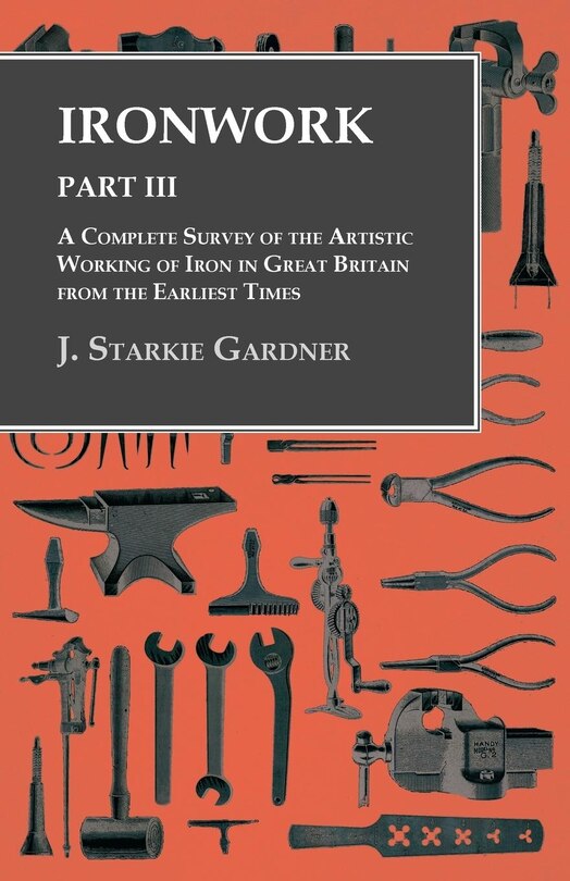 Front cover_Ironwork - Part III - A Complete Survey of the Artistic Working of Iron in Great Britain from the Earliest Times