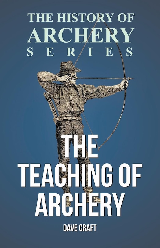 Front cover_The Teaching of Archery (History of Archery Series)
