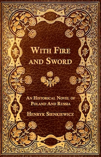 Front cover_With Fire and Sword - An Historical Novel of Poland and Russia