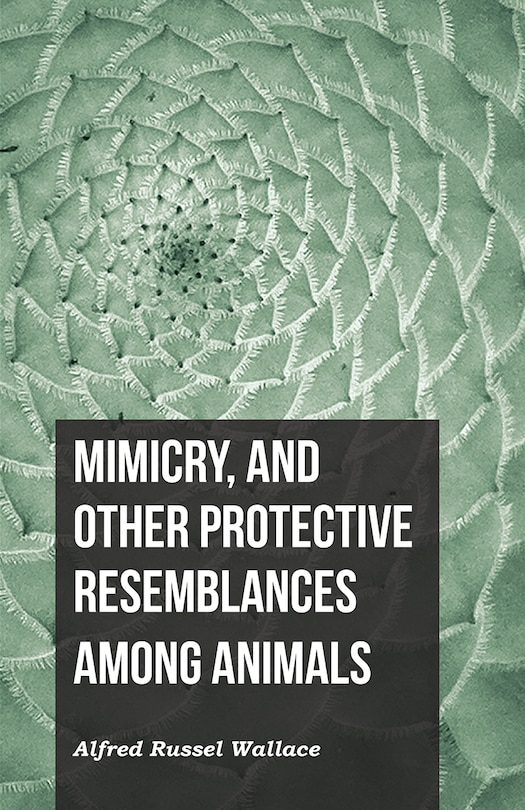 Couverture_Mimicry, and Other Protective Resemblances Among Animals
