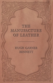 Front cover_The Manufacture of Leather