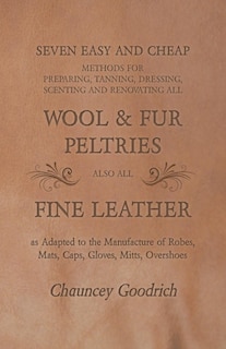 Couverture_Seven Easy and Cheap Methods for Preparing, Tanning, Dressing, Scenting and Renovating all Wool and Fur Peltries