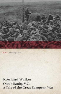 Front cover_Oscar Danby, V.C. - A Tale of the Great European War