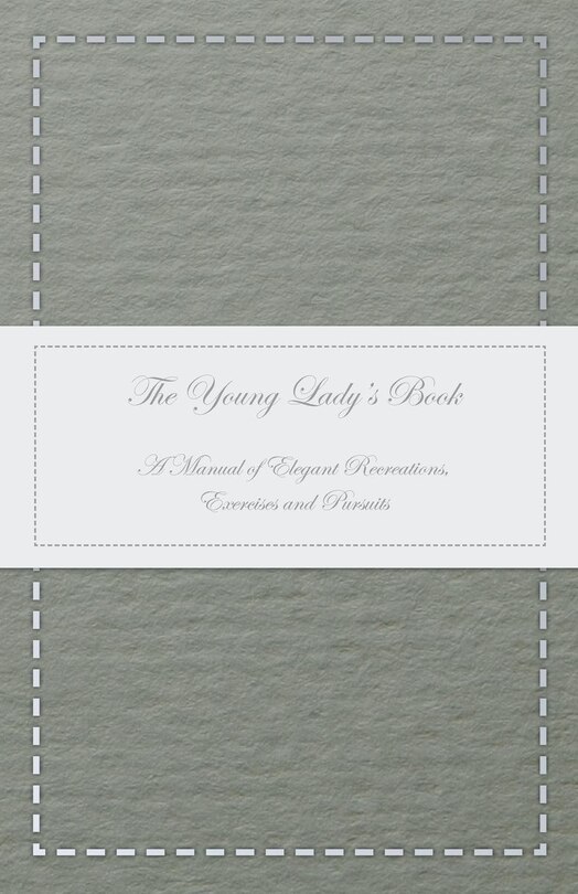 Couverture_The Young Lady's Book - A Manual Of Elegant Recreations, Exercises And Pursuits