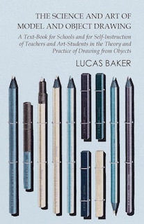 Front cover_The Science and Art of Model and Object Drawing - A Text-Book for Schools and for Self-Instruction of Teachers and Art-Students in the Theory and Practice of Drawing from Objects