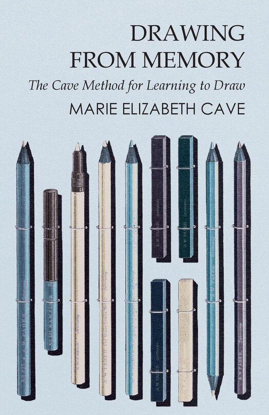 Front cover_Drawing from Memory - The Cave Method for Learning to Draw