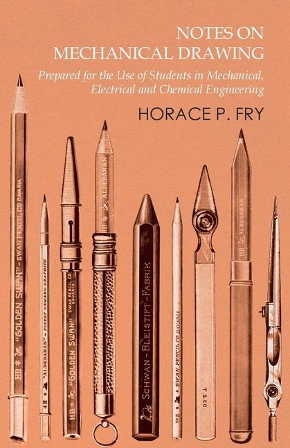 Front cover_Notes on Mechanical Drawing - Prepared for the Use of Students in Mechanical, Electrical and Chemical Engineering