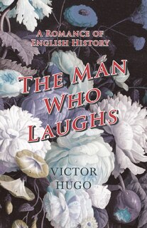 Front cover_The Man Who Laughs - A Romance of English History