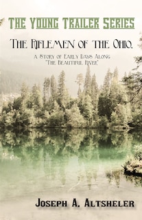 Couverture_The Riflemen of the Ohio, a Story of Early Days Along the Beautiful River