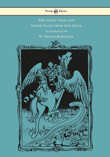 Couverture_The Giant Crab and Other Tales from Old India - Illustrated by W. Heath Robinson