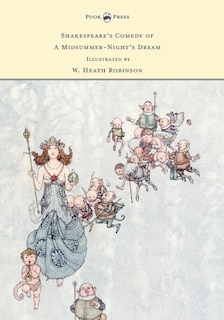 Front cover_Shakespeare's Comedy of A Midsummer-Night's Dream - Illustrated by W. Heath Robinson