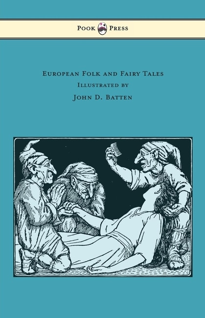Front cover_European Folk and Fairy Tales - Illustrated by John D. Batten