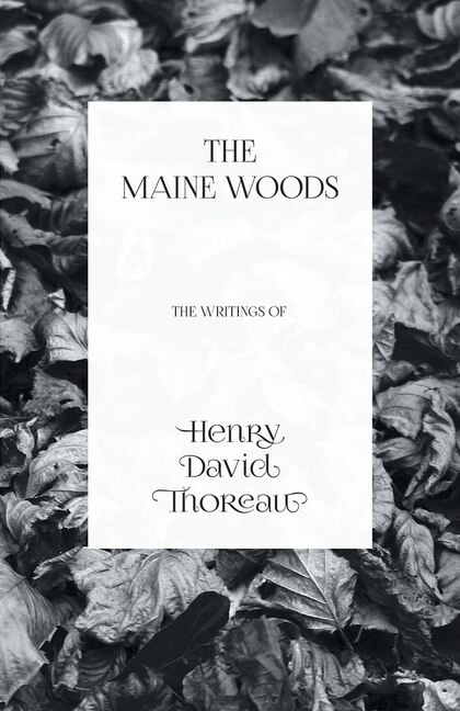 Couverture_The Maine Woods - The Writings of Henry David Thoreau