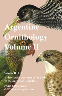 Front cover_Argentine Ornithology, Volume II (of II) - A descriptive catalogue of the birds of the Argentine Republic.
