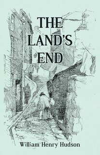Front cover_The Land's End - A Naturalist's Impressions In West Cornwall, Illustrated