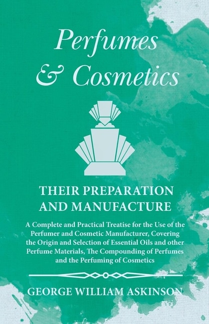 Front cover_Perfumes and Cosmetics their Preparation and Manufacture