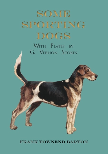 Front cover_Some Sporting Dogs - With Plates by G. Vernon Stokes