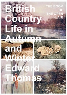 British Country Life in Autumn and Winter: The Book of the Open Air