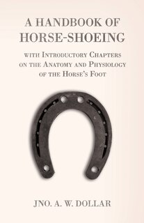 Couverture_A Handbook of Horse-Shoeing with Introductory Chapters on the Anatomy and Physiology of the Horse's Foot