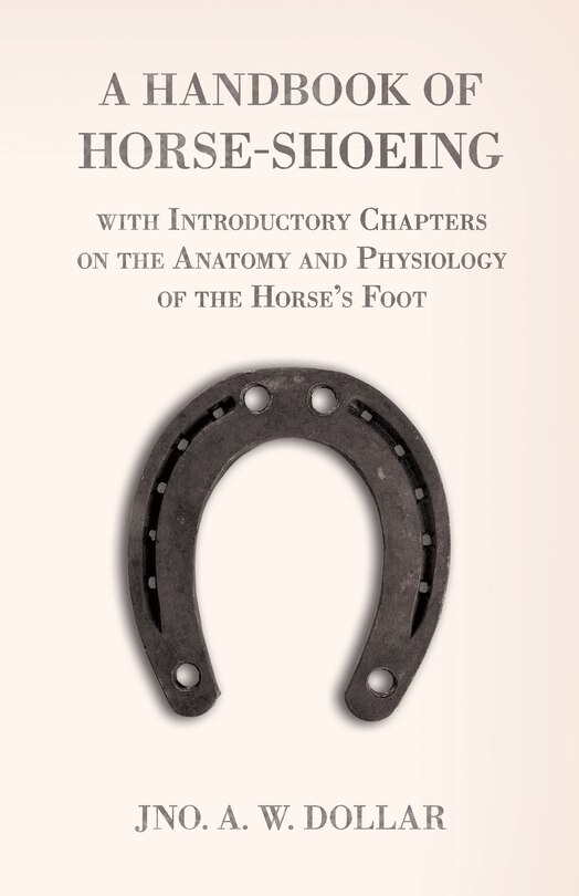 Couverture_A Handbook of Horse-Shoeing with Introductory Chapters on the Anatomy and Physiology of the Horse's Foot