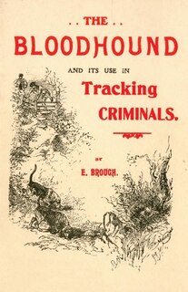 Front cover_The Bloodhound and its use in Tracking Criminals