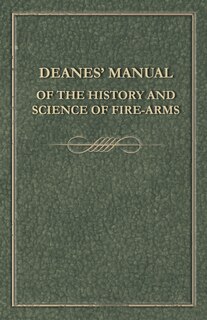 Front cover_Deanes' Manual of the History and Science of Fire-Arms