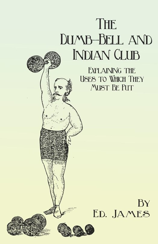 Front cover_The Dumb-Bell and Indian Club