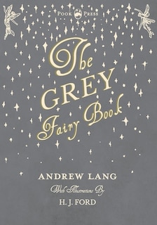Front cover_The Grey Fairy Book - Illustrated by H. J. Ford