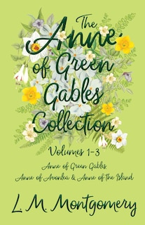 Front cover_The Anne of Green Gables Collection;Volumes 1-3 (Anne of Green Gables, Anne of Avonlea and Anne of the Island)