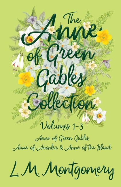 Front cover_The Anne of Green Gables Collection;Volumes 1-3 (Anne of Green Gables, Anne of Avonlea and Anne of the Island)
