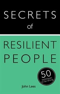 Front cover_Secrets Of Resilient People: 50 Techniques To Be Strong
