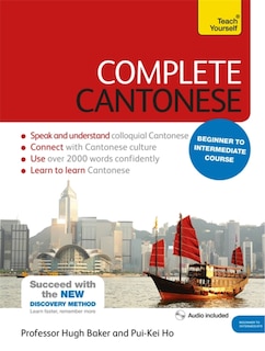 Complete Cantonese Beginner To Intermediate Course: Learn To Read, Write, Speak And Understand A New Language