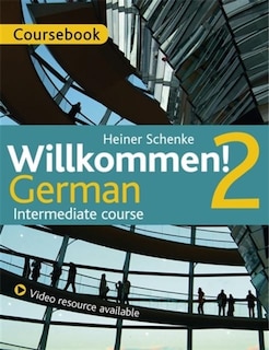 Willkommen! 2 German Intermediate Course: Course Pack