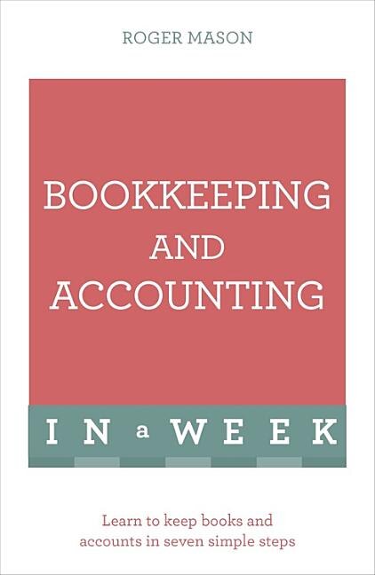 Front cover_Bookkeeping And Accounting In A Week: Teach Yourself