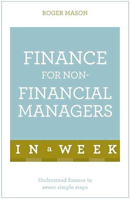 Finance For Non-financial Managers In A Week: Teach Yourself