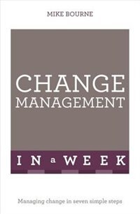 Successful Change Management In A Week: Teach Yourself