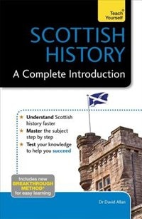 Scottish History: A Complete Introduction