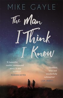 The Man I Think I Know: A feel-good, uplifting story of the most unlikely friendship